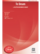 Te Deum by Gray Ruth Morris for SATB and Piano