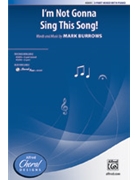 I'm Not Gonna Sing This Song by Burrows Mark for 3-Part Mixed and Piano