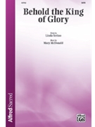 Behold the King of Glory by Serino Linda - McDonald Mary - for SATB