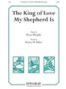 King of Love My Shepherd Is by Murphy Ryan Henry W. Baker for SATB and Organ