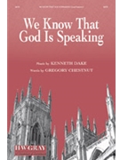 We Know That God Is Speaking by Dake Kenneth Gregory Chestnut for SATB and Organ