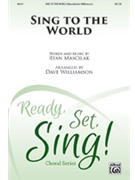 Sing to the World by Mascilak Ryan - Williamson Dave - for SA(T)B and Piano