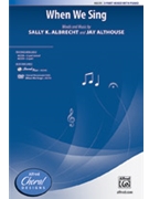 When We Sing by Albrecht and Althouse for 3-Part Mixed and Piano