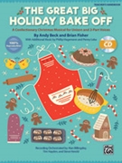 Great Big Holiday Bake Off by Beck and Fisher - Billingsley Hayden - for Director's Kit (w/CD)