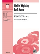 Walkin' My Baby Back Home by Ahlert and Turk - Shaw Kirby - Nat King Cole for SATB and Piano