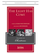 Light Has Come by - Dengler Lee - Susan Naus Dengler for SATB and Piano