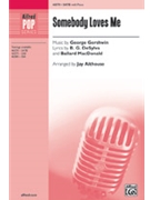Somebody Loves Me by Gershwin George - Althouse Jay - DeSylva and MacDonald for SATB and Piano