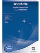 Betelehemu by Nigerian Christmas C - Beck Andy - Yoruba text for 3-Part Mixed