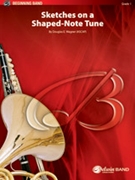 Sketches on a Shaped-Note Tune by Wagner Douglas E for Concert Band