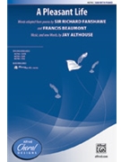 Pleasant Life by Althouse Jay Fanshawe and Beaumont for SAB and Piano