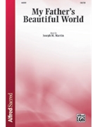 My Father's Beautiful World by Martin Joseph M Alexander and Babcock for SA(T)B