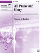 All Praise and Glory [with Opt. Organ] by - Tucker Sondra - for 3-6 Octave