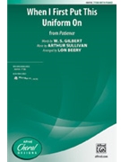 When I First Put This Uniform On - from Patience by Sullivan Arthur S - Beery Lon - W S Gilbert for TT(B) and Piano