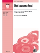 That Lonesome Road by Taylor and Grolnick - Shaw Kirby - James Taylor for SATB a cappella