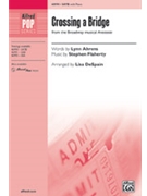 Crossing a Bridge - from Anastasia by Flaherty Stephen - DeSpain Lisa - Lynn Ahrens for SATB and Piano