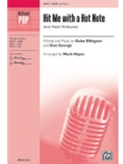 Hit Me with a Hot Note - And Watch Me Bounce by Ellington and George - Hayes Mark - Duke Ellington for SATB and Piano