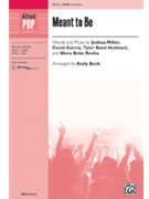 Meant to Be by Miller Garcia and Hubbard - Beck Andy - Bebe Rexha and Florida for SATB and Piano