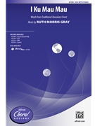 I Ku Mau Mau by Gray Ruth Morris Trad Hawaiian Chant for SSA and Piano