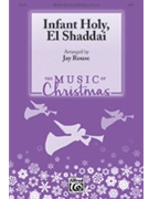 Infant Holy El Shaddai by Thompson John - Rouse Jay - Michael Card for SATB and Piano
