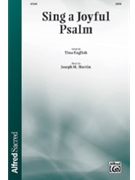 Sing a Joyful Psalm by Martin Joseph M Tina English for SATB and Piano