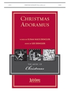 Christmas Adoramus by Dengler and Dubois Susan Naus Dengler for SATB and Piano