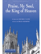 Praise My Soul the King of Heaven by Murphy Ryan Henry F Lyte for SATB and Organ