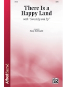 There is a Happy Land with Sweet By and By by Young Andrew - McDonald Mary - for SATB and Piano