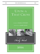 Upon-a That Cross by - Hayes Mark - Pamela Stewart for SATB and Piano (Trad Spiritual)