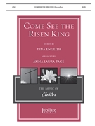 Come See the Risen King by - Page Anna Laura - Tina English for SATB and Piano (Trad Polish Melody)