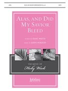 Alas and Did My Savior Bleed by Purifly John Isaac Watts for SATB and Piano