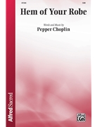 Hem of Your Robe by Choplin Pepper for SAB a cappella