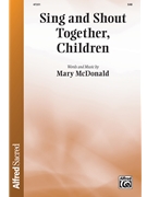 Sing and Shout Together Children by McDonald Mary for SAB and Piano