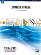 Blessed Legacy (Based on Nettleton) by - Sheldon Robert - for Concert Band