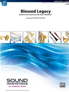 Blessed Legacy [Concert Band] by - Sheldon Robert - for Conductor Score