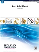 Just Add Music [Concert Band] by Watson Scott for Conductor Score