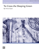 To Cross the Sleeping Green by Gassi Vince for Concert Band