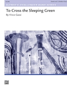 To Cross the Sleeping Green [Concert Band] by Gassi Vince for Conductor Score
