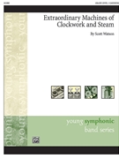 Extraordinary Machines of Clockwork and Steam [Concert Band] by Watson Scott for Conductor Score