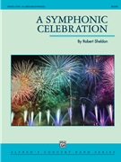 A Symphonic Celebration [Concert Band] by Sheldon Robert for Conductor Score