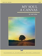My Soul a Canvas [Concert Band] by Todd Stalter for Conductor Score