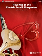 Revenge of the Electric Pencil Sharpeners by Wagner Douglas E for Concert Band