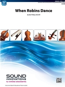 When Robins Dance [String Orchestra] by Phillips Bob for Conductor Score