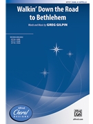 Walkin' Down the Road to Bethlehem by Gilpin Greg for SSAB a cappella