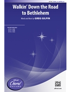 Walkin' Down the Road to Bethlehem by Gilpin Greg for SSAA and Piano