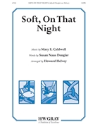 Soft On That Night by Caldwell Mary E - Helvey Howard - Susan Naus Dengler for SATB and Piano