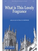 What Is This Lovely Fragrance by French Carol - Hopson Hal H - for SATB and Organ