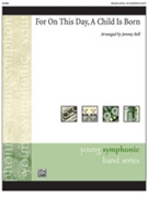 For On This Day A Child Is Born [Concert Band] by Bell Jeremy for Conductor Score