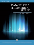 Dances of a Shimmering Spirit by Sheldon Robert for Concert Band
