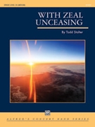 With Zeal Unceasing [Concert Band] by Todd Stalter for Conductor Score
