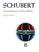 Introduction To His Piano Works by Schubert - Halford - for Piano